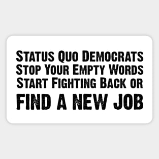 Rise Up: Status Quo Democrats Do It Now Or Find a New Job Magnet